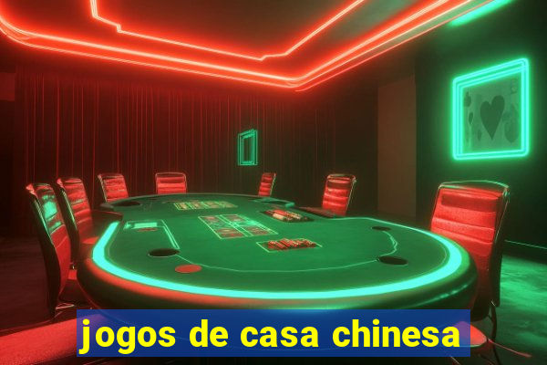 jogos de casa chinesa